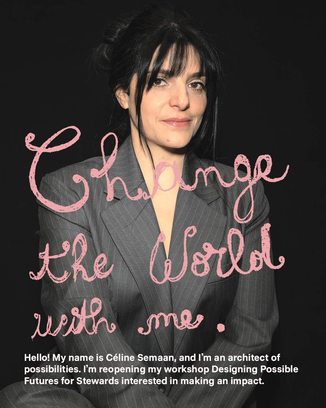 Change the world with me: Celine